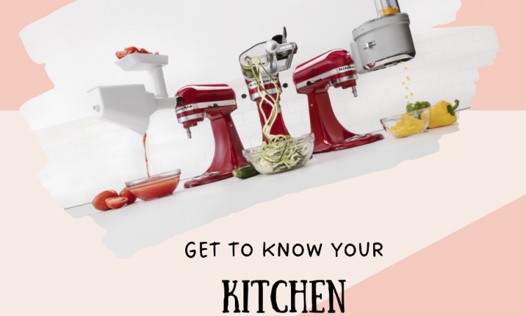 GET TO KNOW YOUR KITCHEN ACCESSORIES